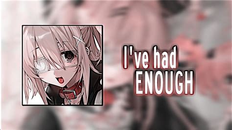 i've had enough the who lyrics|i've had enough nightcore.